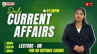 Daily Current Affairs 2025 | NDA CDS | Shield Defence Academy Lucknow &ndash; NDA Coaching in Lucknow - 08