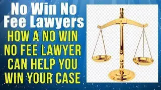 No Win No Fee Lawyers, How No Win No Fee Lawyers Can Help You Win Your Case