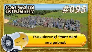 Captain of Industry – Evakuierung! Stadt wird neu gebaut #095
