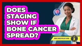 Does Staging Show If Bone Cancer Spread?