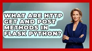 What Are HTTP GET And POST Methods In Flask Python? - Python Code School