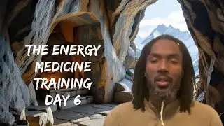 The Energy Medicine Training Day 6.