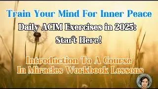 ACIM Workbook Introduction: Your First Step Toward Mind Training for Inner Peace | Meditation