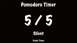 5 / 5 Pomodoro Timer &ndash; Silent || Short Focus &ndash; Study Timer
