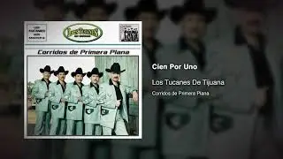 Cien Por Uno &ndash; Los Tucanes De Tijuana (Audio Oficial)