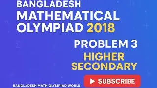 21.Bangladesh Math Olympiad 2018||Higher Secondary Category|Problem 3 Solution