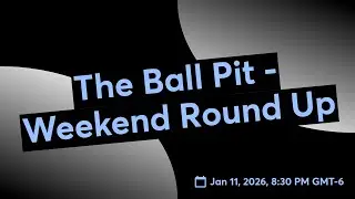 The Ball Pit - Weekend Round Up