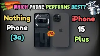 Nothing Phone 3a Vs Apple iPhone 15 Plus | Nothing Vs iPhone | Which is Better for This Year |