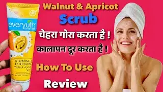 Everyuth Naturals Hydrating & Exfoliating Walnut Apricot Scrub Review , Benefits & How To Use