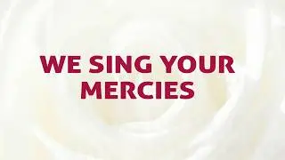 We Sing Your Mercies Song Lyrics Video - Divine Hymns