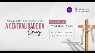MENSAGEM | A CENTRALIDADE DA CRUZ: A CRUZ E EU