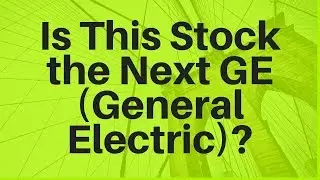 Is This Stock the Next GE (General Electric)?