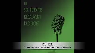 Ep 122 Tim R shares at the SAA / COSA Speaker Meeting