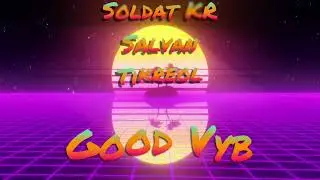 Soldat KR x Salvan x Tikreol X Good Vyb
