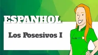 Espanhol - Los Posesivos I