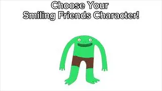 Choose Your Smiling Friends Character!