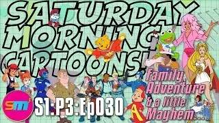 SATURDAY MORNING CARTOONS - S1:P3:Ep030 - Family, Adventure & a little Mayhem…