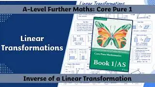 A Level Further Maths | Core Pure | The Inverse of a Linear Transformation