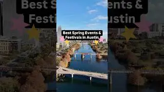 BEST SPRING EVENTS & FESTIVALS IN AUSTIN 2025