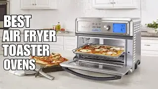 Best Air Fryer Toaster Oven|Best Air Fryer Toaster Oven 2023