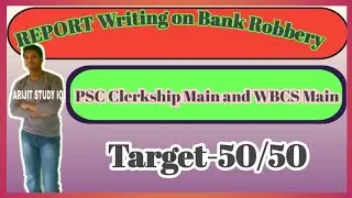 Report Writing on Bank_Robbery ll PSC Clerkship Main and WBCS main