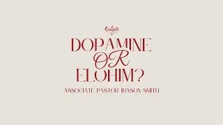 Dopamine or Elohim? (Full Service) | Pastor Jhason Smith | Eastgate Creative Christian Fellowship