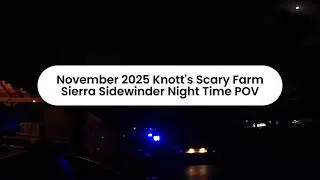 November 2025 Knott's Scary Farm Sierra Sidewinder Night Time POV