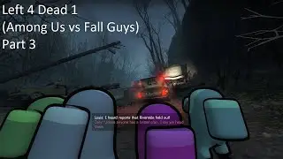 Left 4 Dead 1 (Among Us vs Fall Guys mod) Singleplayer Part 3 - No Commentary