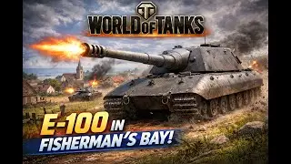 E-100 MONSTER GAME! 6,000 DAMAGE on Fisherman&rsquo;s Bay