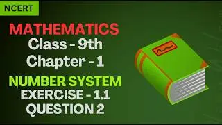 NCERT Mathematics | Class 9th | Chapter 1 | Number System | Exercise 1.1 | Question 2.
