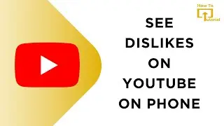How to See Dislikes on YouTube on Phone