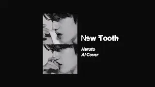 Haruto (AI Cover) - New Tooth