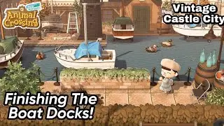 ISLAND IS ALMOST DONE!//VINTAGE PORT CASTLE CITY//FINISHING BOAT DOCKS//ANIMAL CROSSING:NEW HORIZONS