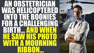 Obstetrician Airlifted to Remote Area for Difficult Birth... Only to Be Greeted by His Own Obituar