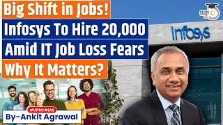 Infosys to Hire 20,000 As TCS Layoff Rattles IT Sector | Ankit Agrawal Study IQ