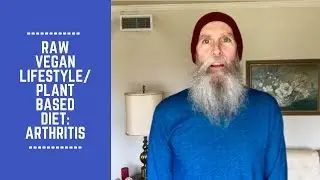 Raw Vegan Lifestyle/ Plant Based Diet for Arthritis