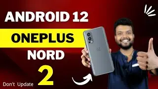 Don't Update Android12 in Nord 2 🤯
