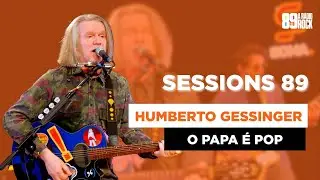 SESSIONS 89 COM HUMBERTO GESSINGER: 