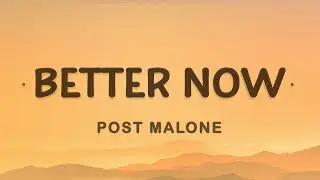 Post Malone - Better Now (Lyrics) | You probably think that you are better now