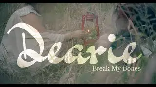 Break My Bones - Dearie