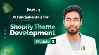 3. JavaScript Fundamentals for Shopify Theme Development - Part 1