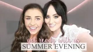Get Ready With Us: An Evening In Summer | Becca Rose & Just Jodes Ad
