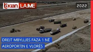 Tv Klan - Drejt mbylljes faza 1 në aeroportin e Vlorës