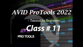 AVID ProTools 2022 - Tutorial for Beginners- class 11