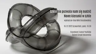 Szkło nie pozwala nam się nudzić. Nowe kierunki w szkle – wykład on-line Miki Drozdowskiej