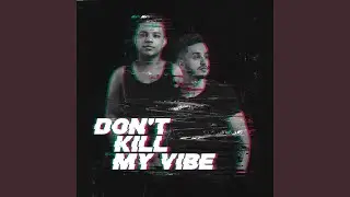 Don't Kill My Vibe