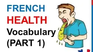 French Lesson 251 - HEALTH Illness Medical French Vocabulary Expressions (PART 1) At the doctor