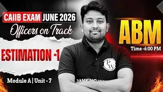 CAIIB June 2026 | CAIIB ABM Module A | Estimation -1 | by Arvind Sir