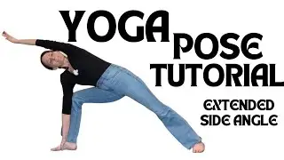 Yoga Pose Tutorial | Extended Side Angle Pose (Utthita Parsvakonasana)