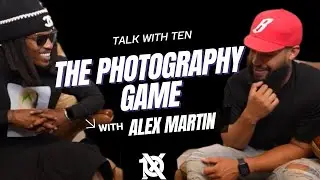 Talk With Ten | Photography Business Tips: Finding Your Niche & Growing Your Network w/ Alex Martin